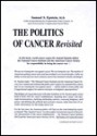 The Politics of Cancer Revisited - Samuel S. Epstein