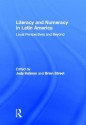 Literacy and Numeracy in Latin America: Local Perspectives and Beyond - Judy Kalman, Brian V. Street