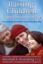 Raising Children Compassionately: Parenting the Nonviolent Communication Way (Nonviolent Communication Guides) - Marshall B. Rosenberg