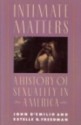 Intimate Matters: A History of Sexuality in America - John D'Emilio, Estelle B. Freedman