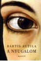 A nyugalom - Attila Bartis