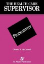 Health Care Supervisor: Productivity - Charles R. McConnell, David McConnell