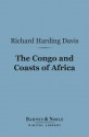 The Congo and Coasts of Africa (Barnes & Noble Digital Library) - Richard Harding Davis