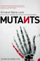 Mutants - Armand Marie Leroi