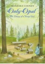 Only Opal: The Diary of a Young Girl - Barbara Cooney, Opal Whiteley, Jane Boulton, Jane Whiteley