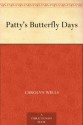 Patty's Butterfly Days - Carolyn Wells