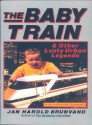 The Baby Train and Other Lusty Urban Legends - Jan Harold Brunvand