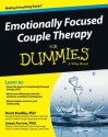 Emotionally Focused Couple Therapy For Dummies (For Dummies (Psychology & Self Help)) - Brent A. Bradley, James Furrow