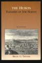 The Huron: Farmers of the North (Case Studies in Cultural Anthropology) - Bruce G. Trigger