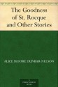 The Goodness of St. Rocque and Other Stories - Alice Moore Dunbar-Nelson