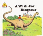 A Wish-For Dinosaur - Jane Belk Moncure