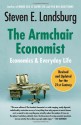 The Armchair Economist: Economics and Everyday Life - Steven E. Landsburg