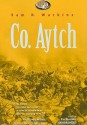 Co. Aytch The Classic Memoir of the Civil War by a Confederate Soldier - Samuel R. Watkins, Pat Bottino