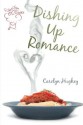 Dishing Up Romance - Carolyn Hughey