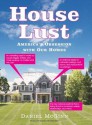 House Lust: America's Obsession with Our Homes - Daniel McGinn, David Drummond