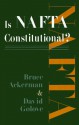 Is NAFTA Constitutional? - Bruce Ackerman