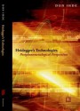 Heidegger's Technologies: Postphenomenological Perspectives - Don Ihde