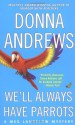 We'll Always Have Parrots (Meg Langslow Mysteries) - Donna Andrews