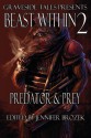 Beast Within 2: Predator & Prey - Jennifer Brozek, Wendy N. Wagner, Tyler Hayes, Erik Scott de Bie, Dylan Birtolo, Angel Leigh McCoy, Gabrielle Harbowy, Marie Bilodeau, Kenneth Mark Hoover, Mark W. Coulter, J.G. Faherty, Kelly Swails, James L. Sutter, Michael West, Lydia Ondrusek, Richard Farnsworth, K