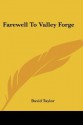 Farewell to Valley Forge - David Taylor