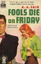 Fools Die On Friday - A.A. Fair, Erle Stanley Gardner