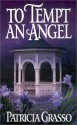 To Tempt An Angel - Patricia Grasso