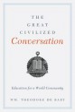 The Great Civilized Conversation: Education for a World Community - William Theodore de Bary