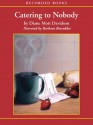 Catering to Nobody (Audio) - Diane Mott Davidson, Barbara Rosenblat