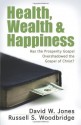 Health, Wealth & Happiness: Has the Prosperity Gospel Overshadowed the Gospel of Christ? - David W. Jones