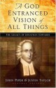 A God Entranced Vision of All Things: The Legacy of Jonathan Edwards - John Piper, Justin Taylor, Stephen J. Nichols, Noël Piper