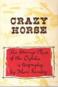 Crazy Horse: The Strange Man Of The Oglalas - Mari Sandoz