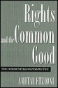 Rights and the Common Good: The Communitarian Perspective - Amitai Etzioni