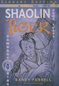 Shaolin Tiger - Sandy Fussell, Joshua Swanson