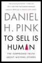 To Sell Is Human: The Surprising Truth about Moving Others - Daniel H. Pink