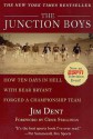 The Junction Boys: How 10 Days in Hell with Bear Bryant Forged A Champion Team at Texas A&M - Jim Dent