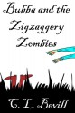 Bubba and the Zigzaggery Zombies - C.L. Bevill