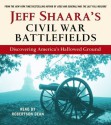 Jeff Shaara's Civil War Battlefields: Discovering America's Hallowed Ground (selections) - Jeff Shaara, Robertson Dean