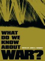 What Do We Know about War? - John A. Vasquez, Michael Brecher, Stuart A Bremer