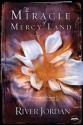 The Miracle of Mercy Land: A Novel - River Jordan