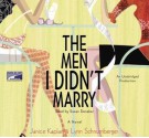 The Men I Didn't Marry - Janice Kaplan, Lynn Schnurberger