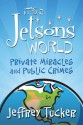 It's a Jetsons World: Private Miracles and Public Crimes - Jeffrey Tucker