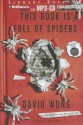 This Book Is Full of Spiders: Seriously, Dude, Don’t Touch It - David Wong