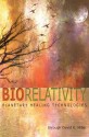 Biorelativity: Planetary Healing Technologies - David K. Miller