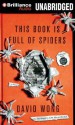 This Book Is Full of Spiders: Seriously, Dude, Don’t Touch It - David Wong