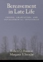 Bereavement in Late Life: Coping, Adaptation, and Developmental Influences - Robert O. Hansson, Margaret S. Stroebe