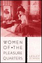 Women of the Pleasure Quarters: The Secret History of the Geisha - Lesley Downer