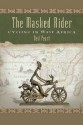 The Masked Rider: Cycling in West Africa - Neil Peart