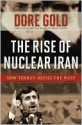 The Rise of Nuclear Iran - Dore Gold