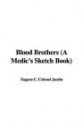 Blood Brothers (a Medic's Sketch Book) - Eugene C. Jacobs