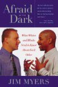 Afraid of the Dark: What Whites and Blacks Need to Know about Each Other - Jim Myers, Jesse Jackson